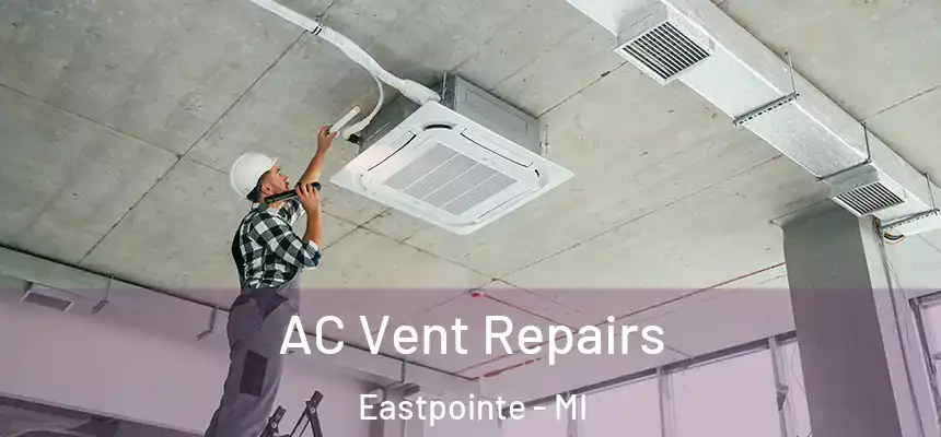  AC Vent Repairs Eastpointe - MI