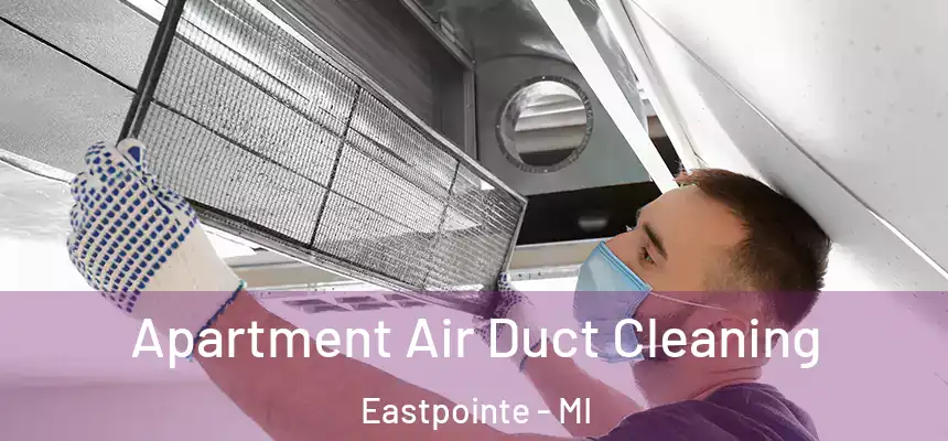  Apartment Air Duct Cleaning Eastpointe - MI