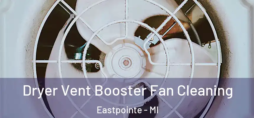  Dryer Vent Booster Fan Cleaning Eastpointe - MI